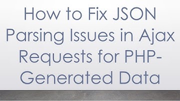 How to Fix JSON Parsing Issues in Ajax Requests for PHP-Generated Data