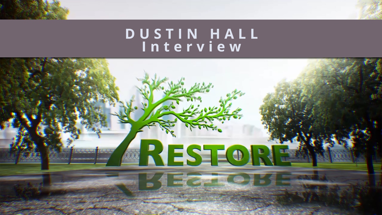 Interview Dustin Hall Restore 2017 YouTube