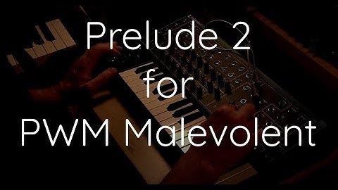 Prelude 2 for PWM Malevolent