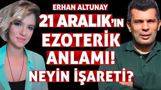 21 Aralık Ile Kehanetlerdeki İşaretleri Barındıran Dönem Başladı Ezoterik Anlamı Ne? Erhan Altunay