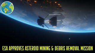 ESA Approves Asteroid Mining and Debris Removal Mission to ClearSpace