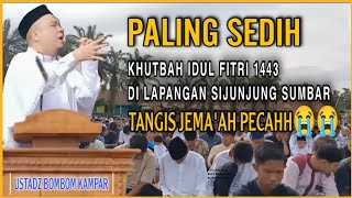 MERINDING‼️Banjir Air Mata 🔴 Khutbah Idul fitri 1443 Ustadz Bombom Kampar di Sijunjung Sumbar