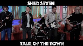 Shed Seven -Talk of The Town - 2024