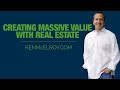 Create MASSIVE Value with Real Estate