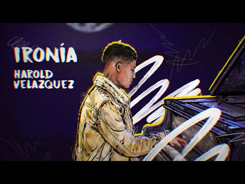 Harold Velazquez - Ironía (Video Lyric)