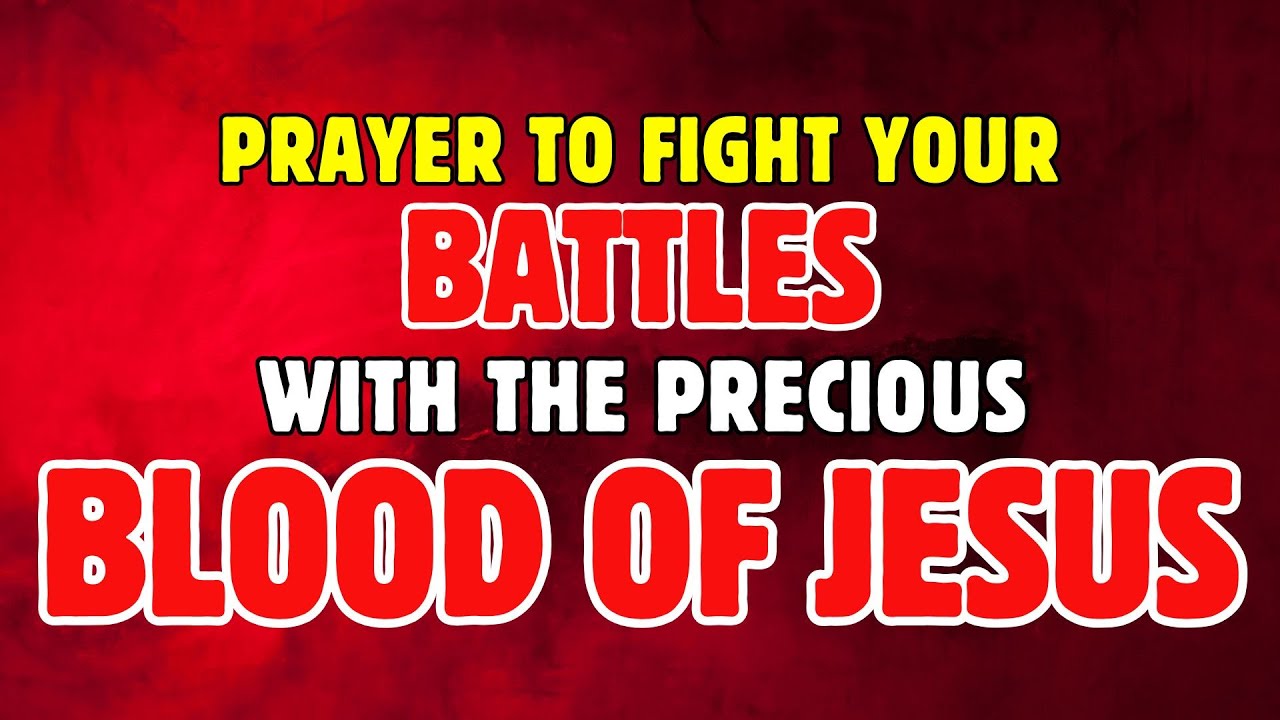Prayer to Fight your Battles with the Precious Blood of Jesus Blood