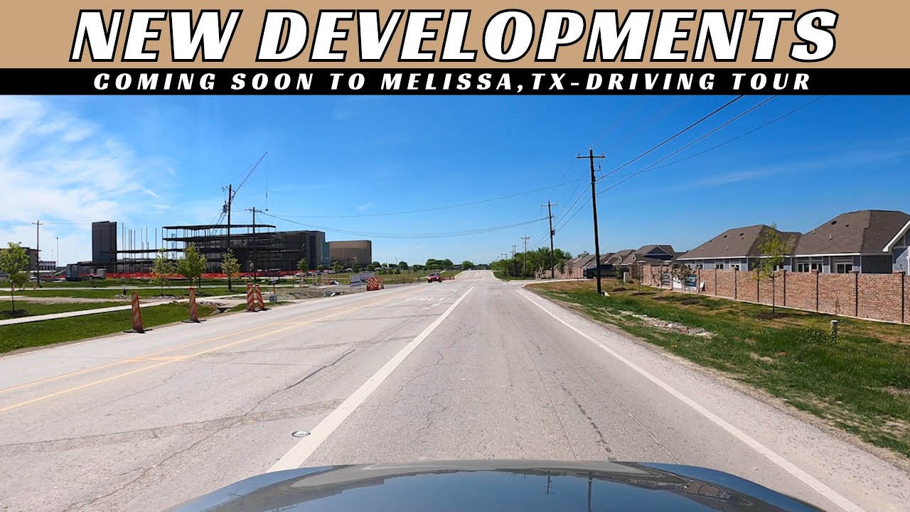 New Developments Coming to Melissa, TX Driving Tour YouTube