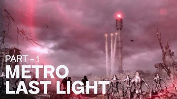 PART-1 || RANGER MODE || METRO LAST LIGHT || GAMEPLAY || NO COMMENTARY