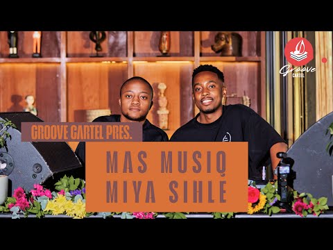 Amapiano | Groove Cartel Presents Mas Musiq B2B Miya Sihle