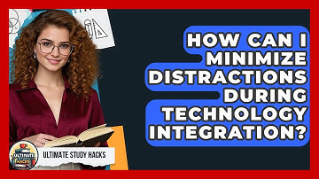 How Can I Minimize Distractions During Technology Integration? - Ultimate Study Hacks