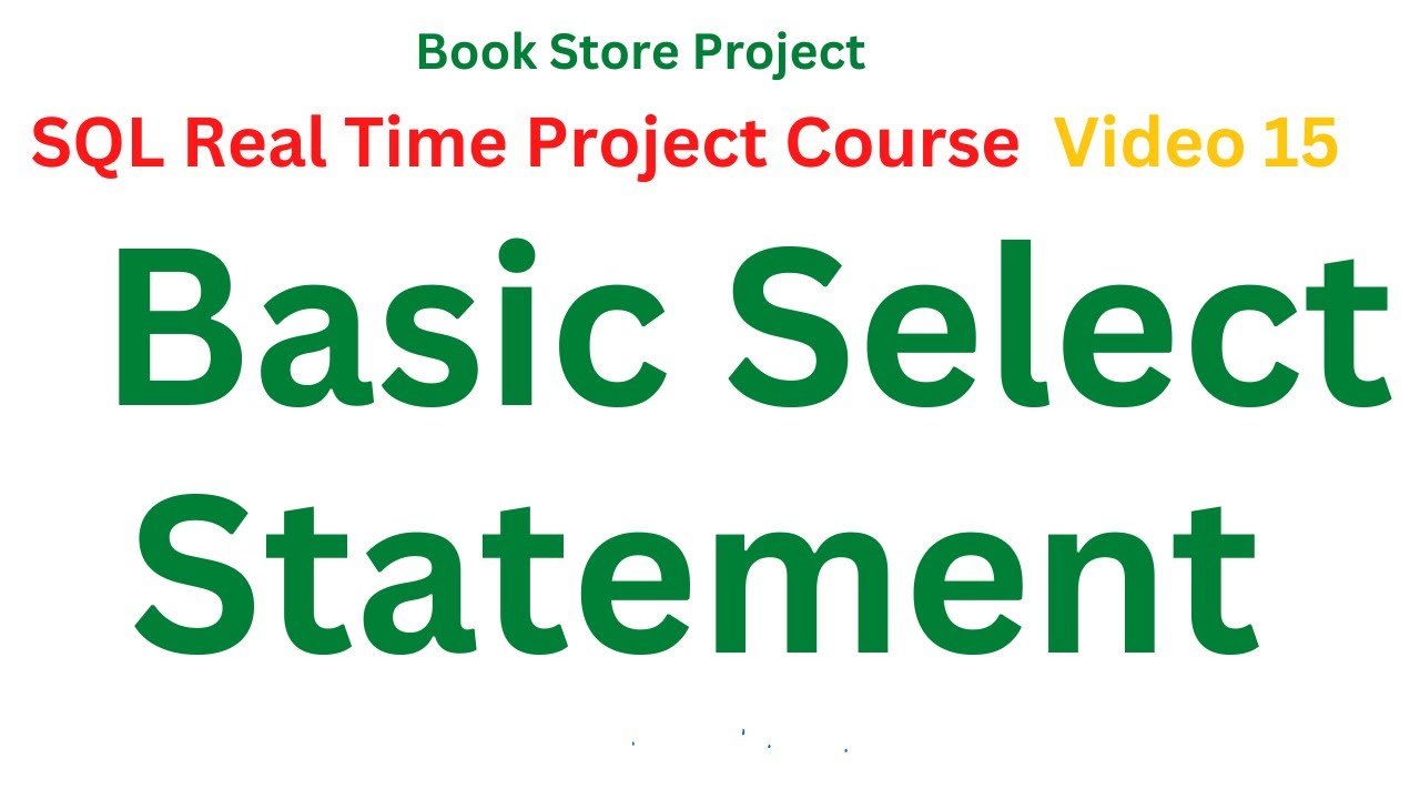 #15 Basic Select Statement in SQL| Free SQL Real Time Project Course ...