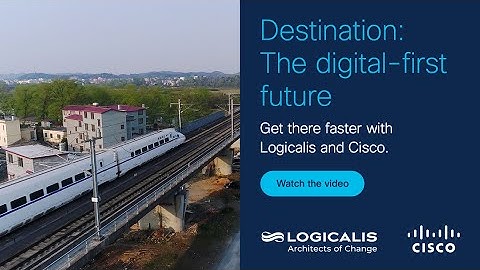 Connecting Industry Across the Globe with Logicalis and Cisco