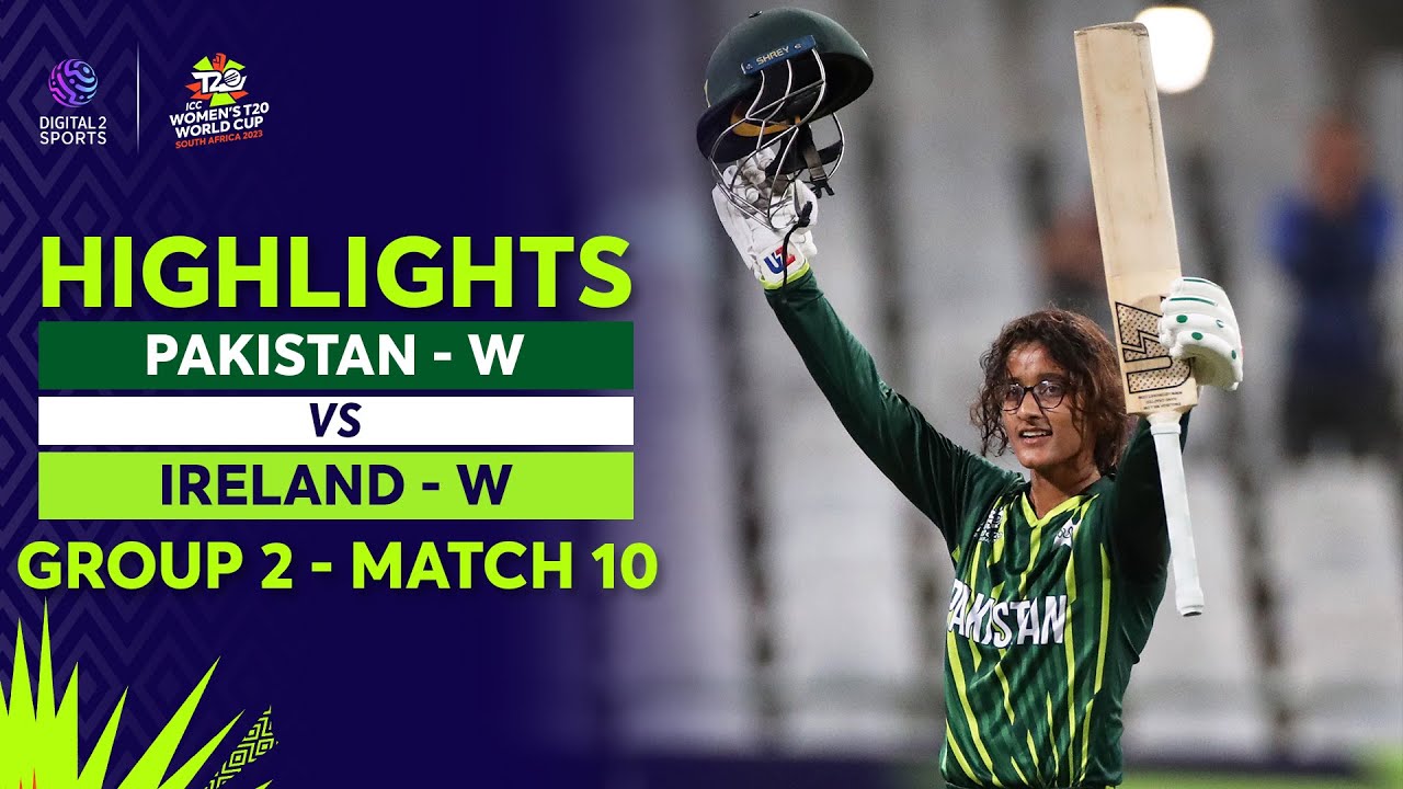 Pakistan Women vs Ireland Wome Match 10 Highlights ICC Womens T20 World Cup 2023