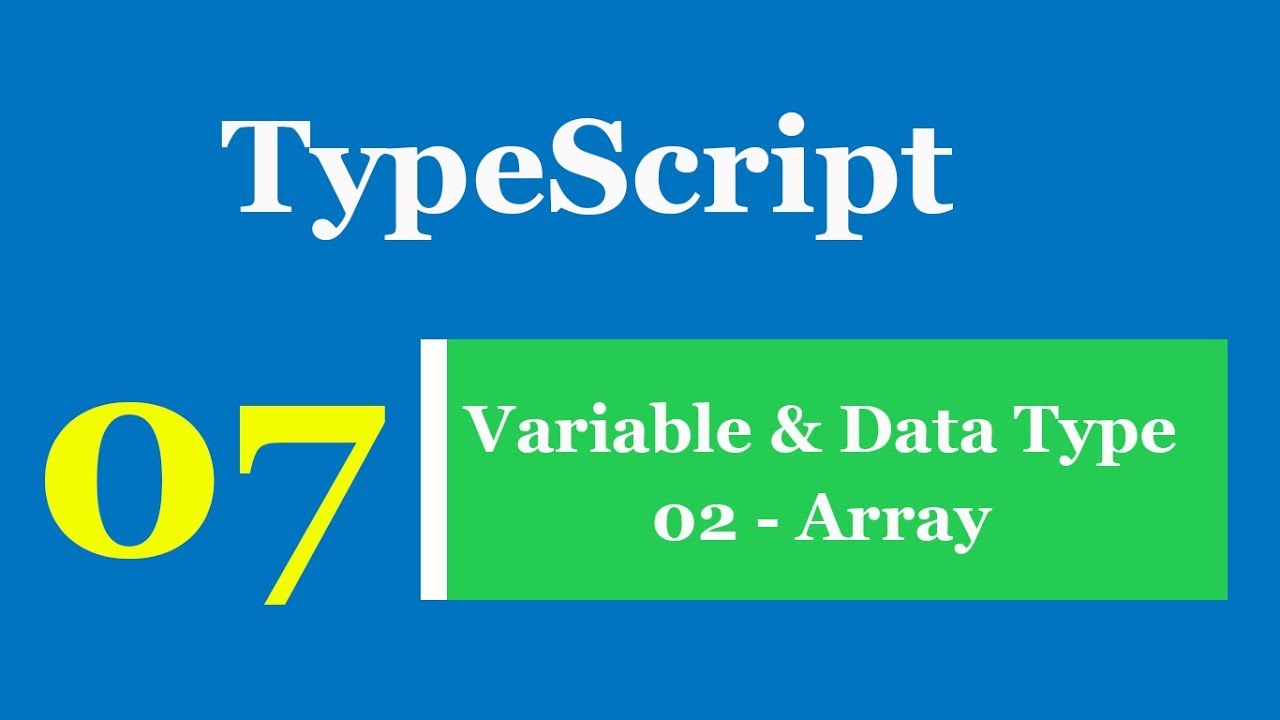 Lập trình TypeScript - Bài 7 Variable & Data Type - Array - YouTube