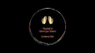 TRANS-X ''Vivre Sur Video [Original Mix]''