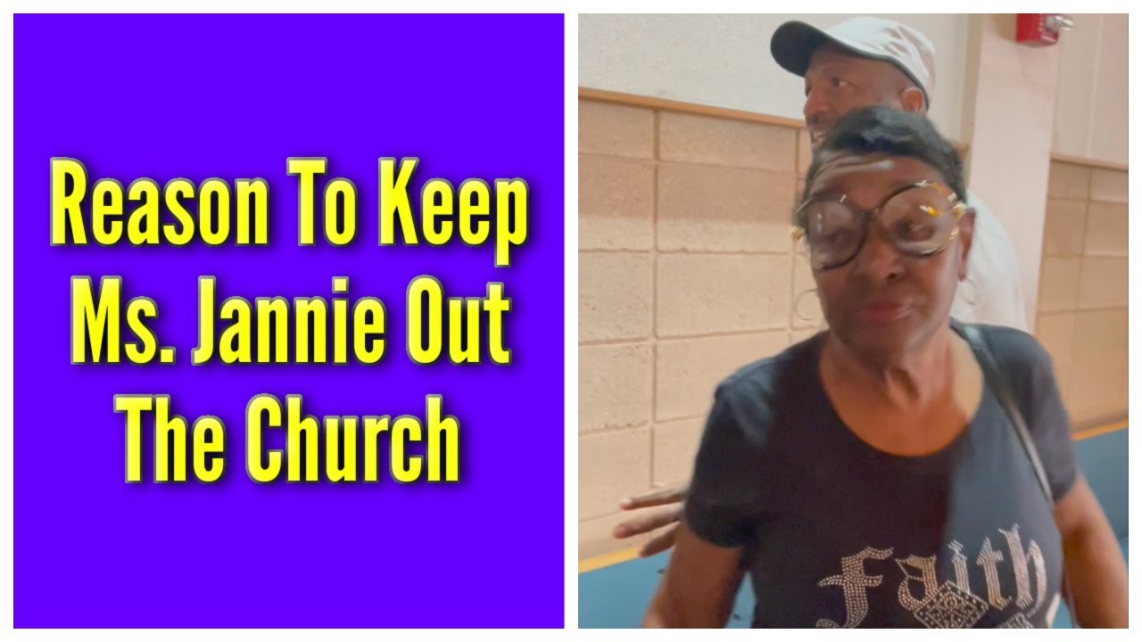 Reason To Keep Ms. Jannie Out The Church