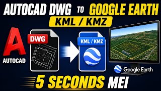 AutoCAD DWG to Google Earth KML/KMZ | 5 Minute Easy Method | Hindi | #survey #cadd #googleearthpro