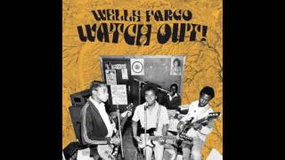 Video thumbnail of "Wells Fargo - Watch Out!"