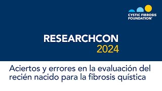 ResearchCon 2024 | Aciertos y errores en la evaluación del recién nacido para la fibrosis quística