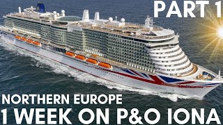 1 Week on P&O Iona Cruising Northern Europe (Part 1 of 3)