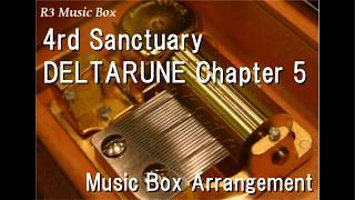 4rd Sanctuary/DELTARUNE Chapter 5 [Music Box]