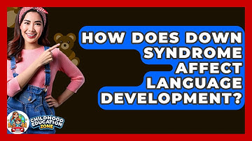 How Does Down Syndrome Affect Language Development? - Childhood Education Zone