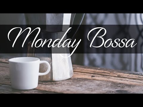 MONDAY MORNING BOSSA: Exquisite Jazz Music for Studying, Concentration and Work