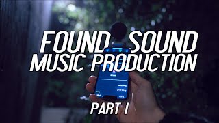 Found Sound Music Production - Part I