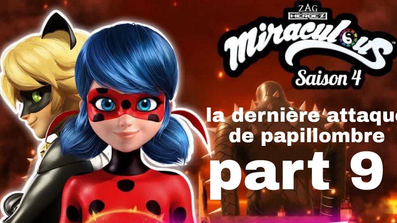 Miraculous saison 4 la dernière attaque de papillombre parti 9 en