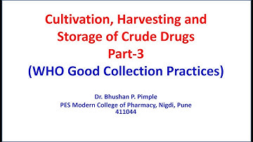 Cultivation, Harvesting and Storage of Crude Drugs (Part 3): Dr. Bhushan P Pimple