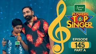 Flowers Top Singer 6 | Musical Reality Show | EP # 145 | PART A