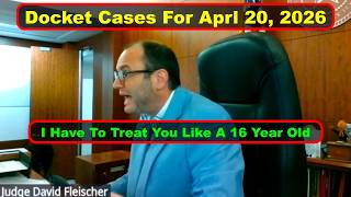 Judge Fleischer's Docket From April 20th, 2026  - Vikky's Court Watch