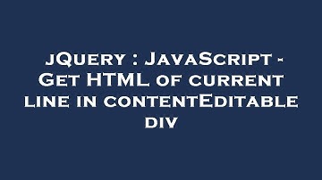 jQuery : JavaScript - Get HTML of current line in contentEditable div