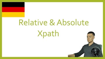 XPath -Absoluter und Relativer Pfadausdruck - Wo liegt der Unterschied? (+ Beispiel) [GERMAN]