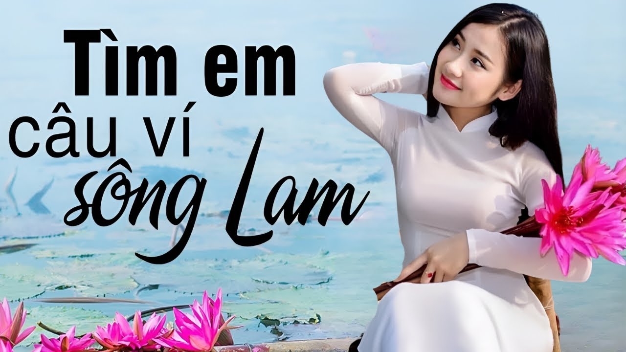 Dân Ca Xứ Nghệ - Lỡ Hẹn Với Dòng Lam, Tìm Em Câu Ví Sông Lam - Xa Nhà Không Nên Nghe Kẻo Nhớ Nhà