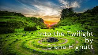 Into the Twilight by Diana Hignutt