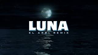 LUNA (El Arbi Remix) - Feid, ATL Jacob, Don Omar, Arcangel