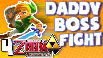 Daddy gets a BOSS FIGHT! - Zelda Link Between Worlds: PART 4