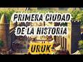 Uruk: la Primera Ciudad de la Historia