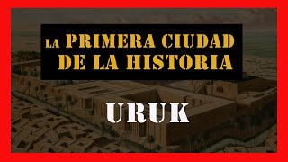 Uruk: la Primera Ciudad de la Historia