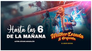 Walther Lozada y Orquesta - Hasta las 6 de la Mañana | Piura Fest 2023