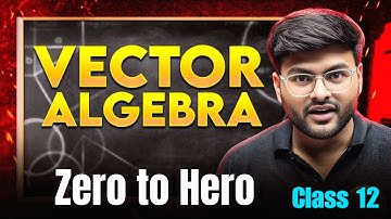 Vector Algebra From Zero to Hero I Class 12 Math Vector Algebra by Ashish Sir