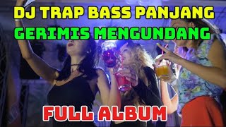 DJ TRAP BASS PANJANG || GERIMIS MENGUNDANG || PALING VIRAL DI TIKTOK‼️