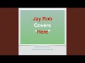 Jay rob covers here by alessia cara