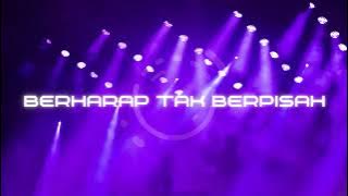 BERHARAP TAK BERPISAH EDM