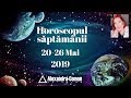 HOROSCOPUL SAPTAMANII ~ 20-26 MAI 2019 ~ by Astrolog Alexandra Coman