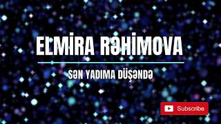 Elmira Rəhimova  - Sən yadıma düşəndə (lyrics\\sözləri) Resimi