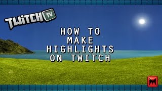 How Make Twitch Highlights?[2023]