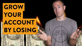 How to Grow Your Trading Account by Losing Money [let me explain...]