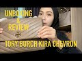 UNBOXING & REVIEW TORY BURCH KIRA CHEVRON